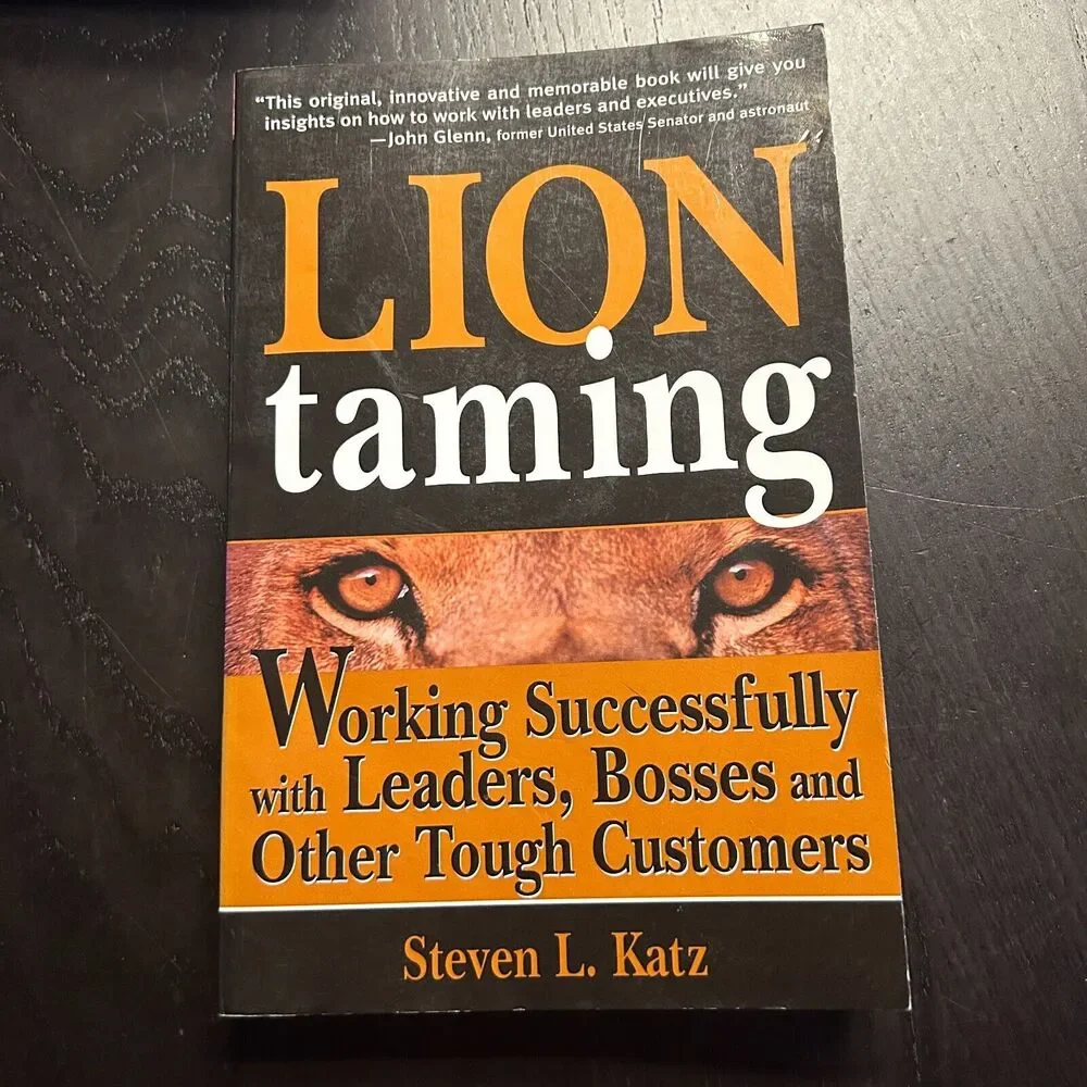 Lion Taming : Working Successfully with Leaders, Bosses, and Customers